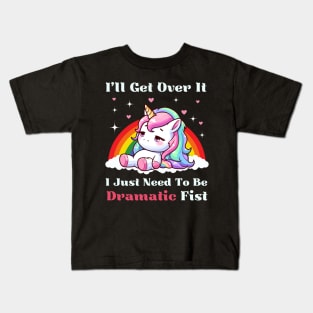 I Just Need To Be Dramatic First - Lazy Unicorn Kids T-Shirt